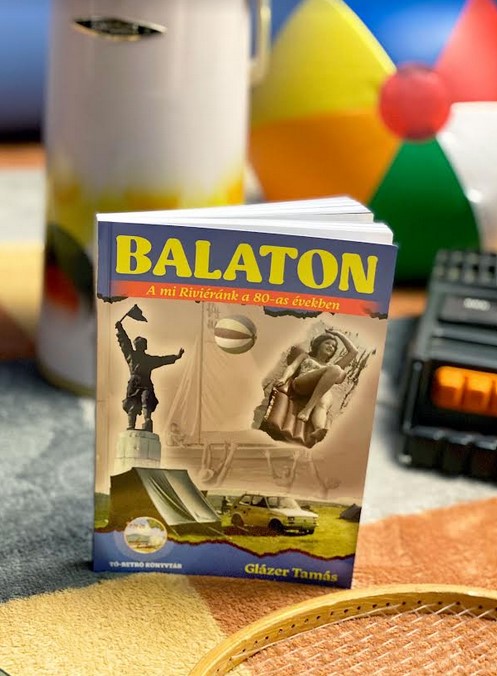 Új könyv – izgalmas sztorigyűjtemény a Balaton aranykoráról, azaz a 70-es 80-  as évekről